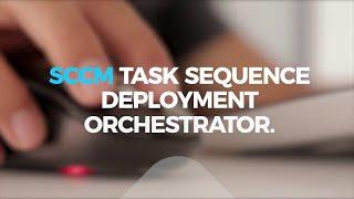 SCCM task sequence deployment orchestrator