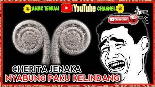 CHERITA JENAKA IBAN-NYABUNG KELINDANG