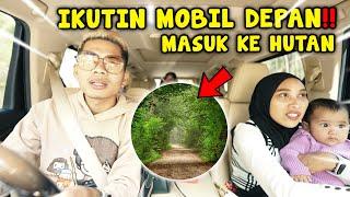 KITA NGIKUTIN MOBIL DEPAN MALAH NYASAR KE HUTAN!! TOLOOONG!!