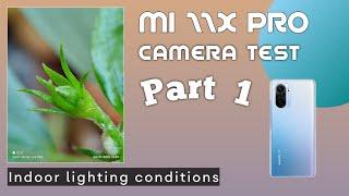 Mi 11x Pro Camera Test | Indoor lighting conditions | Part -1