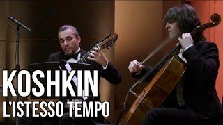 L’Istesso Tempo | Nikita Koshkin | Artyom Dervoed & Alexander Ramm