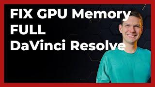 How to Resolve Your GPU Memory is Full in DaVinci Resolve ANY VERSION (2024)  - Full Tutorial