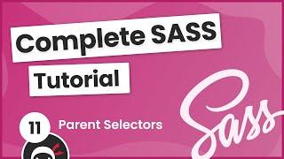 SASS Tutorial (build your own CSS library) #11 - Parent Selectors