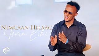 NIMCAAN HILAAC 2025 | ISMA LIHI IFKA WAXA KU NOOL RUUX ADOO KALAYE | HEES CUSUB