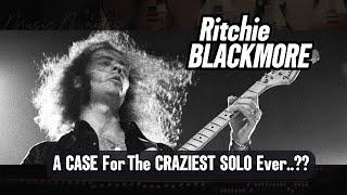 Ritchie BLACKMORE: A CASE For The CRAZIEST SOLO Ever..??