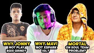 Why Jonathan Not Play BGIS Grind? | Why Mavi Not XSpark IGL? | Mortal On Soul Team Problem?