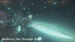 Bloodborne - Holy Moonlight Sword (Move Set Showcase)