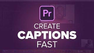 A Fast & Easy Way to Create Captions or Subtitles in Premiere Pro