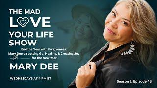 Forgiveness | The MADLOVE Your Life Show With Mary Dee