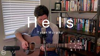 He Is | Tyler Murphy | Songs From Home