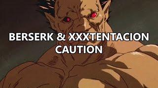 「ＡＭＶ」BERSERK // XXXTENTACION - CAUTION