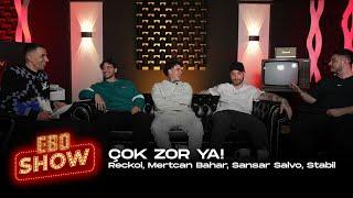 Ebo Show - ÇOK ZOR YA! | @Reckol17 @MevtcanBahav @sansarsalvo @stabilbakunin