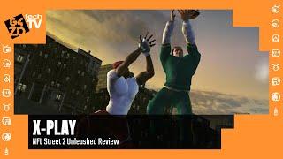 X-Play Classic - NFL Street 2 Unleashed Review