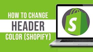 How to Change Header Color on Shopify (2023)