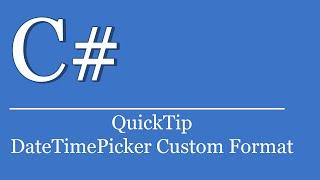 QuickTip #220 - C# Visual Studio .NET Tutorial - DateTimePicker Custom Format