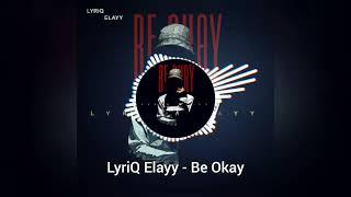 LyriQ Elayy - Be Okay [Official Audio]