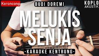 Melukis Senja (KARAOKE KENTRUNG + BASS) - Budi Doremi (Keroncong | Koplo Akustik | Ukulele)