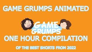 Game Grumps Animated - 1 Hour of the best Shorts from 2022