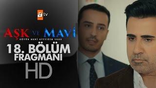 Aşk ve Mavi 18. Bölüm Fragmanı - atv