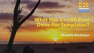 What Has C++20 Ever Done For Templates? - Hendrik Niemeyer - C++ on Sea 2022