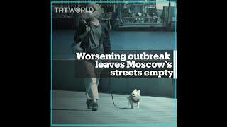 Worsening coronavirus outbreak in Russia leaves Moscow’s streets empty