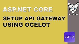 How to Configure Ocelot Gateway in .NET Core: Complete API Setup Guide with ASP.NET Web API