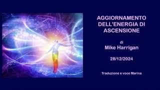 Aggiornamento dell'Energia di Ascensione, di Mike Harrigan, 28/12/2024