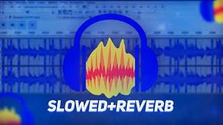 КАК СДЕЛАТЬ SLOWED, REVERB В AUDACITY | ОБРАБОТКА ПЕСНИ