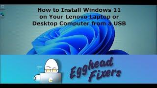 How to Install Windows 11 on Your Lenovo Laptop or Desktop Computer from a USB