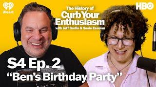 S4 Ep. 2 - “Ben’s Birthday Party” | The History of Curb Your Enthusiasm