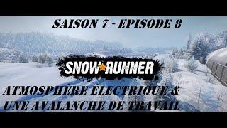 SNOWRUNNER S7E8 FR - Atmosphère électrique & Une avalanche de travail