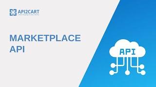 Marketplace API: What It Is and How to Work With I | API2Cart