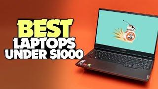 The Best Laptops Under $1000 For 2021 [Students, Gaming & Productivity]