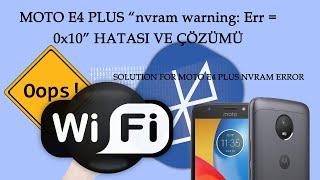 MOTO E4 PLUS “nvram warning: Err = 0x10” HATASI VE ÇÖZÜMÜ -SOLUTION FOR MOTO E4 PLUS NVRAM ERROR