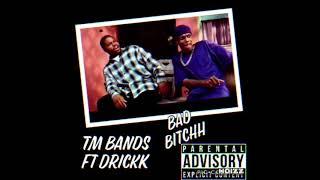 Tm Bandz Ft Drickk - Bad Bitch { Lucky Bennu }