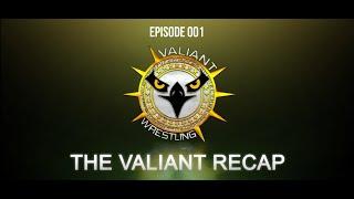 Valiant Wrestling | The Valiant Recap