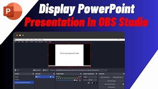 How to Display Power Point Presentation in OBS Studio