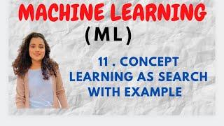 #11 Concept Learning As Search With Example  |ML|