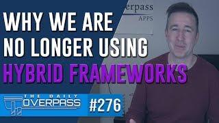 Why We Are No Longer Using Hybrid Frameworks