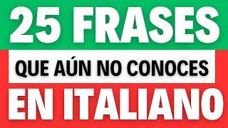  25 frases Que aun NO conoces EN ITALIANO