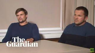 Men claiming to be Salisbury novichok attack suspects speak to Russian state TV