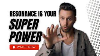 Resonance Is Your Super Power - Tyler Wysong