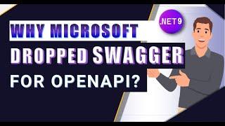  .NET 9 Update: Why Microsoft Dropped Swagger for OpenAPI & How It Affects You!