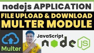 Nodejs Javascript Application for File Upload and Download using Multer Module