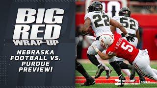 Nebraska Takes on Purdue This Weekend  | Big Red Wrap-Up