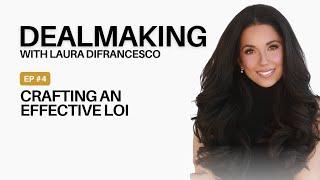 Ep 4. Crafting an Effective LOI | Dealmaking with Laura DiFrancesco