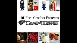 10 Epic Game Of Thrones Crochet Patterns - Your Ultimate Crochet Pattern Collection!