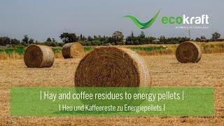 ECOKRAFT - Hay and coffee residues to energy pellets