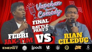 [BATTLE 3] FEBRI JAKTIM VS RIAN CILEDUG | FINAL VAPEHAN STAND UP COMEDY