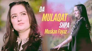 Pashto New Songs 2024 | Muskan Fayaz - Da Mulaqat Shpa Tappy | Pashto Afghani Songs Tappy Tapaezy